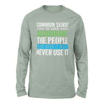 Common Sense Is Like A Deodorant, The People Who Need It The Most Never Use It Men/Unisex Drop Shoulder Sweatshirt in Dusty Blue color